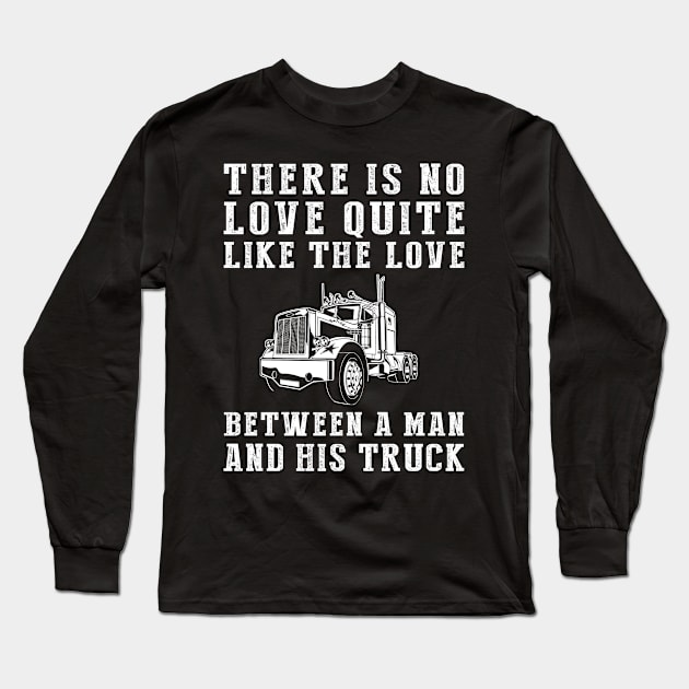 Truckin' Love: Celebrate the Unbreakable Bond Between a Man and His Truck! Long Sleeve T-Shirt by MKGift